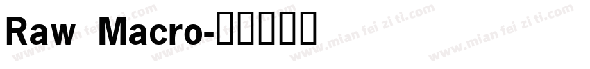 Raw Macro字体转换